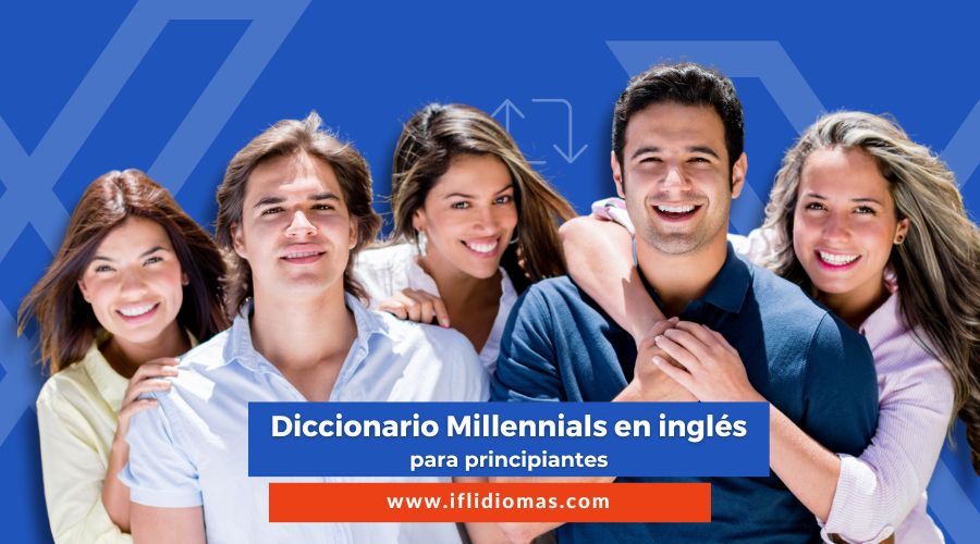 diccionario millennials en inglés para principiantes IFL Idiomas curso de ingles